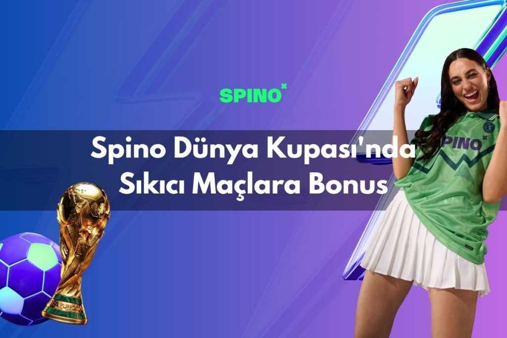 spino-casino-spino-dunya-kupasinda-sikici-maclara-bonus